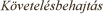 K�vetel�sbehajt�s